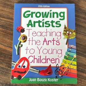 GROWING ARTISTS: TEACHING THE ARTS TO YOUNG CHILDREN, 5th Edition,
